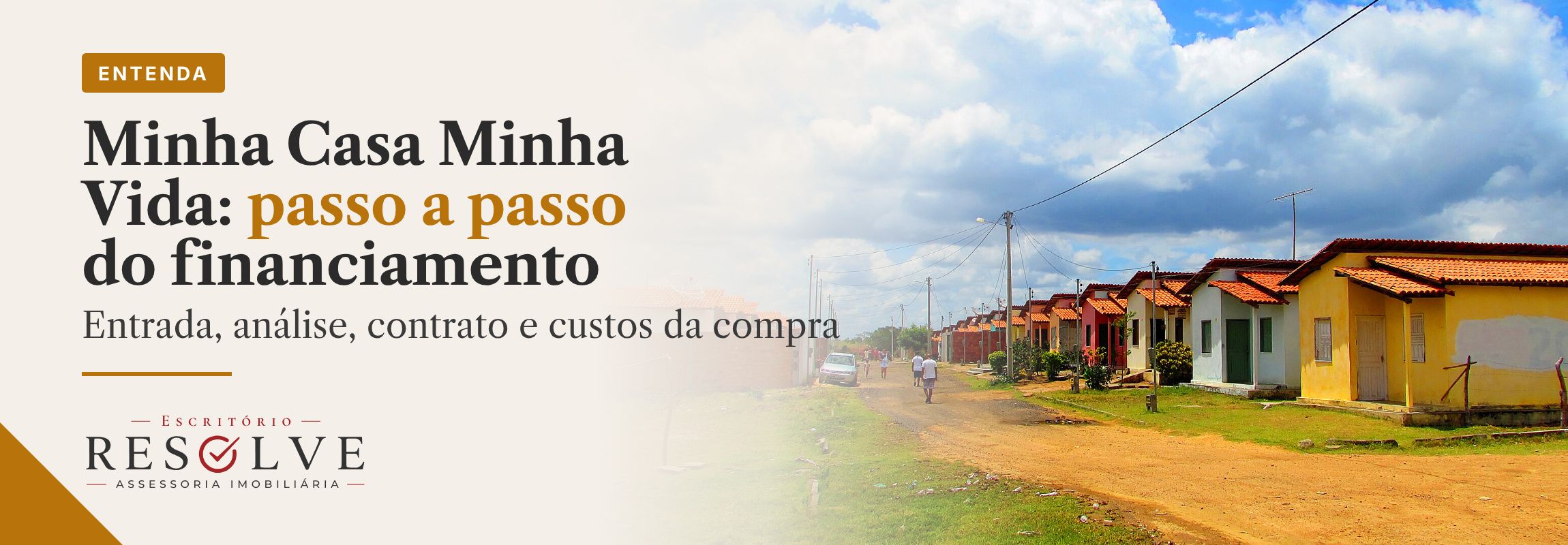 Arte com o selo Entenda e o título Minha Casa Minha Vida: passo a passo do financiamento.