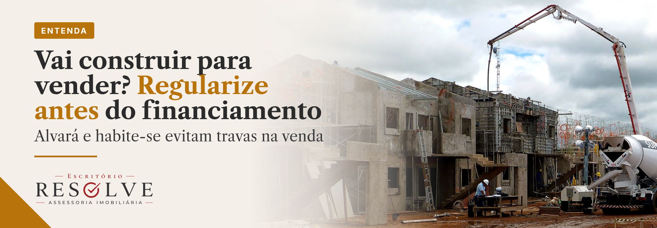 Arte com o selo Entenda e o título Vai construir para vender? Regularize antes do financiamento.